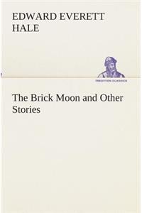 Brick Moon and Other Stories