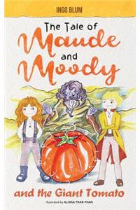 Tale of Maude and Moody and the Giant Tomato