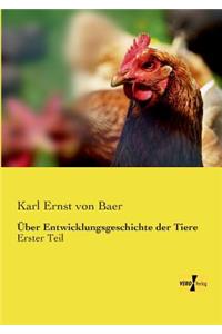 Über Entwicklungsgeschichte der Tiere