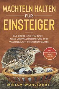 Wachteln halten fur Einsteiger [German]
