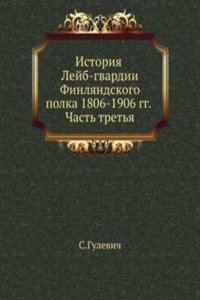Istoriya Lejb-gvardii Finlyandskogo polka, 1806-1906 g.g