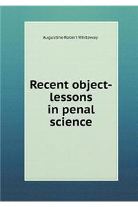 Recent Object-Lessons in Penal Science