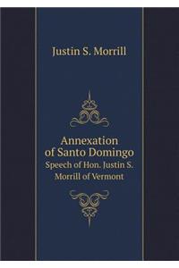 Annexation of Santo Domingo Speech of Hon. Justin S. Morrill of Vermont