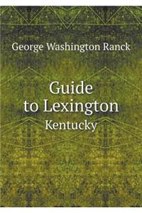 Guide to Lexington Kentucky