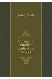 A Plain and Familier Explication Volume I
