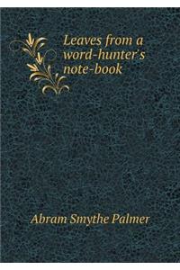 Leaves from a Word-Hunter's Note-Book