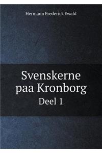 Svenskerne Paa Kronborg Deel 1