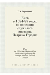 Kiev in 1684-1685 According to the Description of the Foreign Servitor Patrick Gordon
