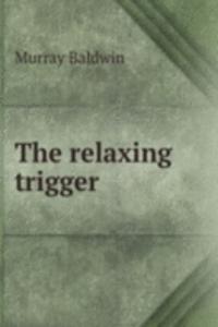 relaxing trigger