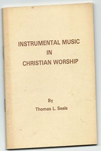 Instrumental music in Christian worship; being a review of a work by M. C. Kurfees entitled 