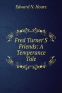 Fred Turner'S Friends: A Temperance Tale