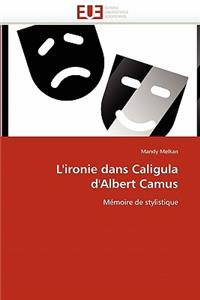 L''ironie Dans Caligula d''albert Camus