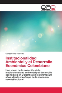 Institucionalidad Ambiental y el Desarrollo Económico Colombiano