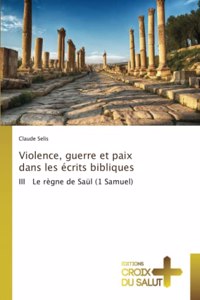 Violence, guerre et paix dans les écrits bibliques