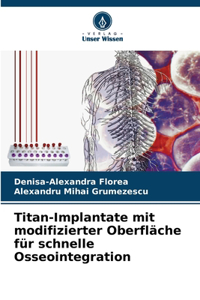 Titan-Implantate mit modifizierter Oberfläche für schnelle Osseointegration