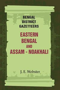 Bengal District Gazetteers: Eastern Bengal and Assam - Noakhali 35th [Hardcover]