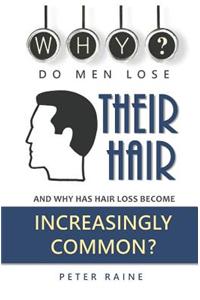 Why Do Men Lose Their Hair?: And Why Has Hair Loss Become Increasingly Common?