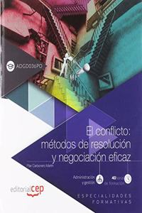 El conflicto: metodos de resolucion y negociacion eficaz (ADGD036PO). Especialidades formativas