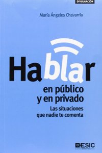 Hablar en publico y en privado: Las situaciones que nadie te comenta