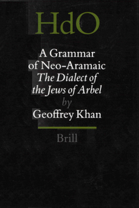 A Grammar of Neo-Aramaic: The Dialect of the Jews of Arbel