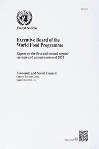 Executive Board of the World Food Programme - Report on Its First and Second Regular Sessions and Annual Session of