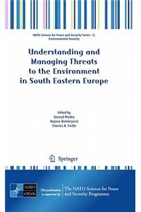 Understanding and Managing Threats to the Environment in South Eastern Europe