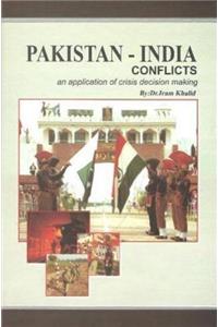 Pakistan India Conflicts: An Application of Crisis Decision Making