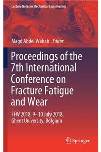 Proceedings of the 7th International Conference on Fracture Fatigue and Wear