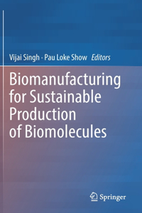 Biomanufacturing for Sustainable Production of Biomolecules