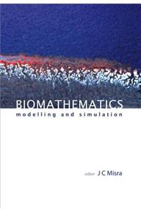 Biomathematics: Modelling and Simulation