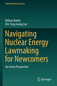 Navigating Nuclear Energy Lawmaking for Newcomers