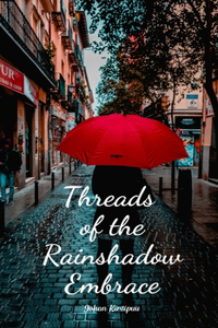 Threads of the Rainshadow Embrace