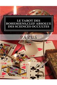 Le Tarot des Bohémiens, clef absolue des sciences occultes