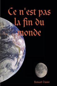 Ce N'Est Pas La Fin Du Monde !