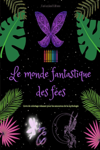 monde fantastique des fées Livre de coloriage Scènes mythologiques de fées pour adolescents et adultes