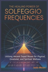 The Healing Power of Solfeggio Frequencies