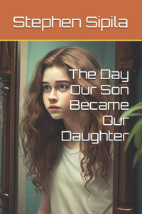 Day Our Son Became Our Daughter