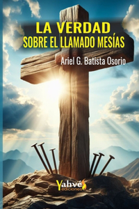 La verdad sobre el llamado Mesías