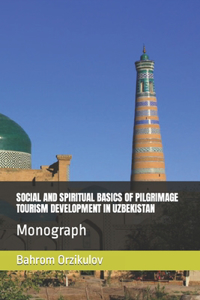 Development of pilgrimage tourism in Uzbekistan: Monograph