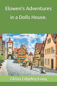 Elowen's Adventures in a Dolls House.