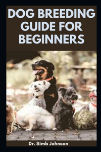 Dog Breeding Guide for Beginners