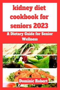 kidney diet cookbook for seniors 2023