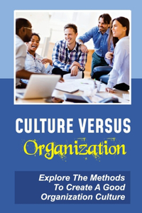 Culture Versus Organization