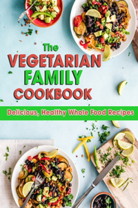 The Vegetarian Family Cookbook
