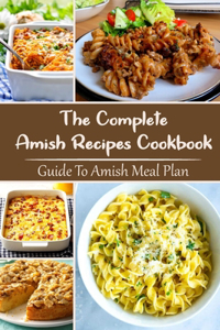 The Complete Amish Recipes Cookbook