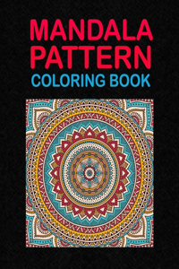 Mandala Pattern Coloring Book: An amazing and creative mandala coloring book for adults relaxation and more