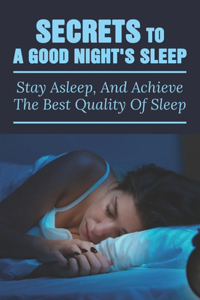 Secrets To A Good Night's Sleep
