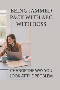 Being Jammed Pack With ABC With Boss