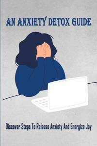 An Anxiety Detox Guide