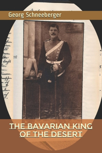 The Bavarian King of the Desert